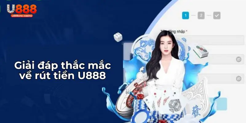 Giải đáp thắc mắc về rút tiền U888