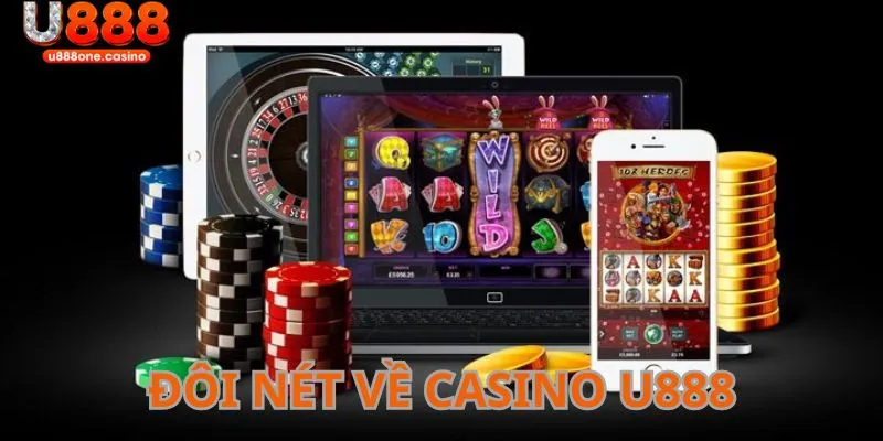 Khái quát về Casino U888