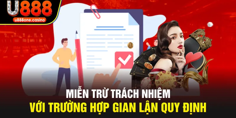 Miễn trừ trách nhiệm với trường hợp gian lận quy định