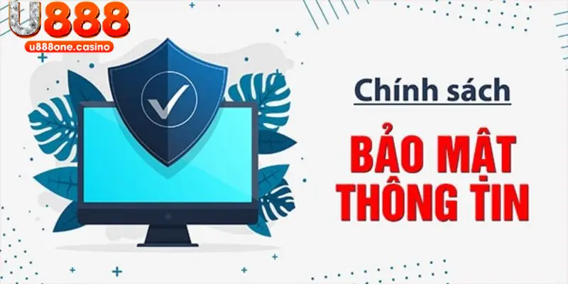 Thông tin khái quát chung về chính sách bảo mật U888 