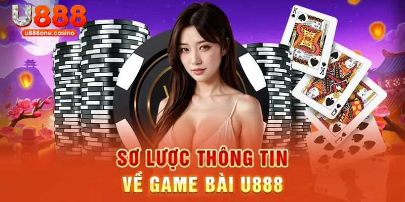 Thông tin khái quát chung về chuyên mục game bài U888